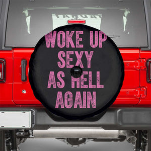 Woke Up Sexy As Hell Again Spare Tire Cover Funny Sarcastic TS11 Black Print Your Wear