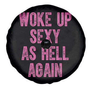 Woke Up Sexy As Hell Again Spare Tire Cover Funny Sarcastic TS11 Print Your Wear