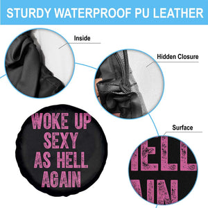 Woke Up Sexy As Hell Again Spare Tire Cover Funny Sarcastic TS11 Print Your Wear
