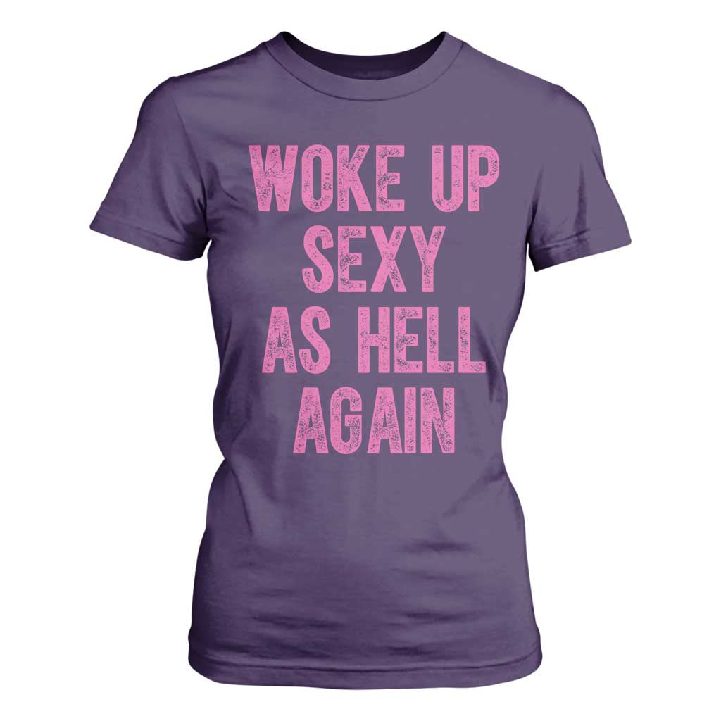 Woke Up Sexy As Hell Again T Shirt For Women Funny Sarcastic TS11 Purple Print Your Wear