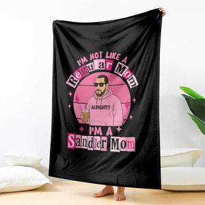 I Am Not Like A Regular Mom I Am A Sandler Mom Throw Blanket Funny Mother's Day Meme TS11 Print Your Wear