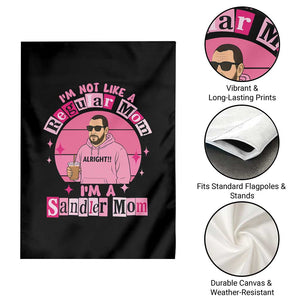 I Am Not Like A Regular Mom I Am A Sandler Mom Garden Flag Funny Mother's Day Meme TS11 Print Your Wear