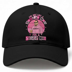 I Am Not Like A Regular Mom I Am A Sandler Mom Baseball Cap Funny Mother's Day Meme TS11 Print Your Wear