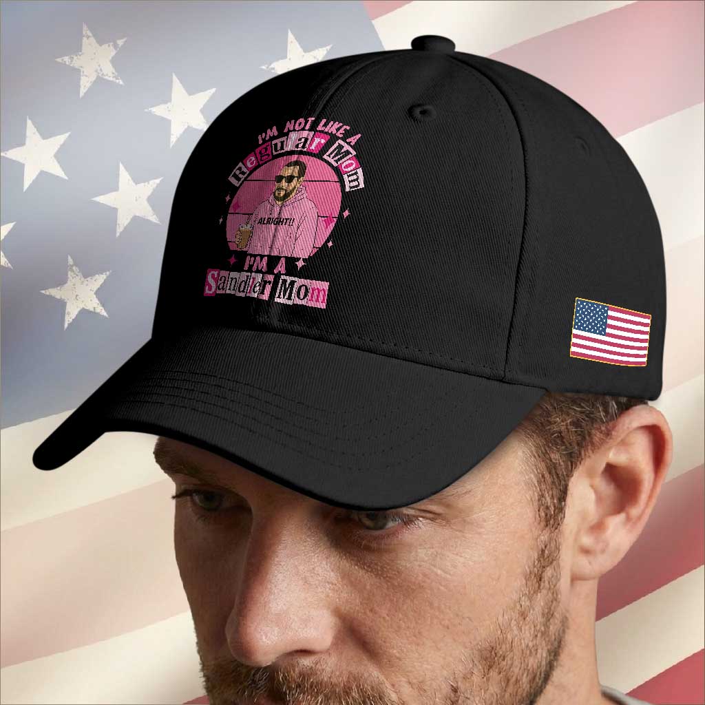 I Am Not Like A Regular Mom I Am A Sandler Mom Baseball Cap Funny Mother's Day Meme TS11 Print Your Wear