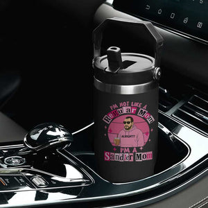 I Am Not Like A Regular Mom I Am A Sandler Mom Flip Straw Tumbler Funny Mother's Day Meme TS11 Print Your Wear