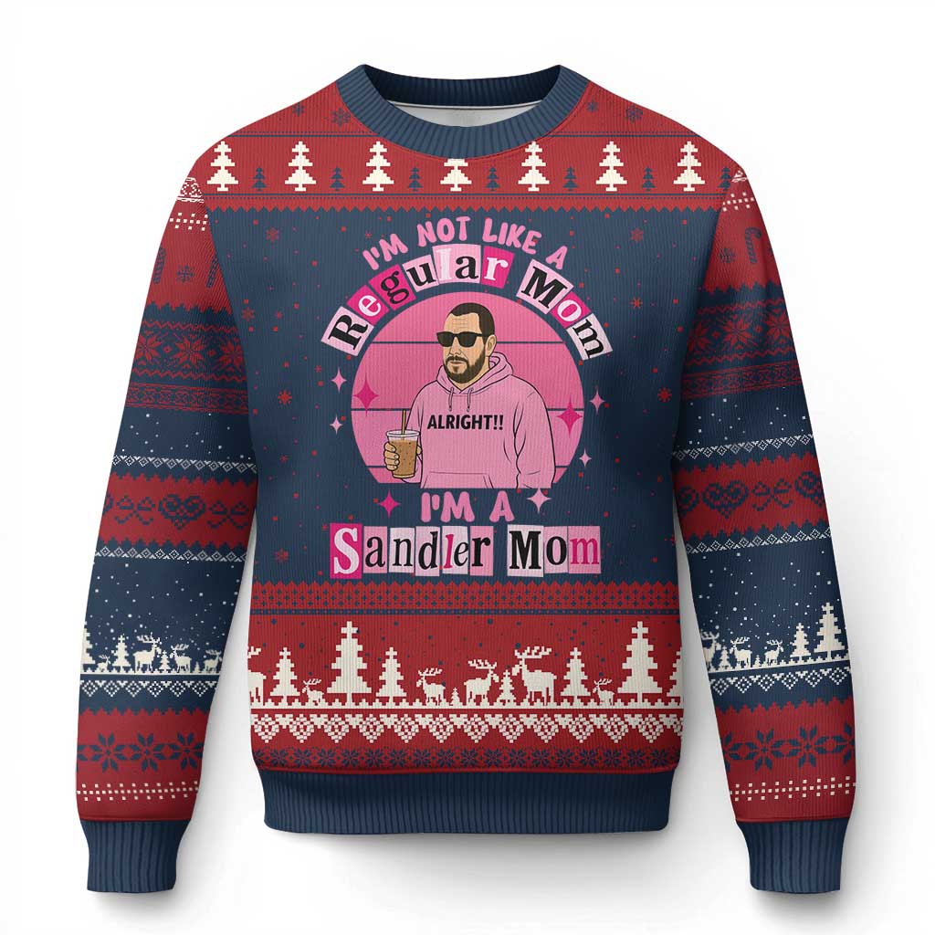 I Am Not Like A Regular Mom I Am A Sandler Mom Ugly Christmas Sweater Funny Mother's Day Meme TS11 Navy Red Print Your Wear
