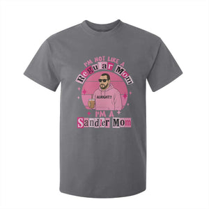 I Am Not Like A Regular Mom I Am A Sandler Mom T Shirt For Kid Funny Mother's Day Meme TS11 Charcoal Print Your Wear
