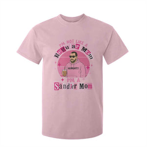 I Am Not Like A Regular Mom I Am A Sandler Mom T Shirt For Kid Funny Mother's Day Meme TS11 Light Pink Print Your Wear