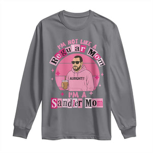 I Am Not Like A Regular Mom I Am A Sandler Mom Long Sleeve Shirt Funny Mother's Day Meme TS11 Charcoal Print Your Wear