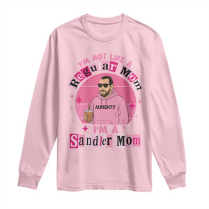 I Am Not Like A Regular Mom I Am A Sandler Mom Long Sleeve Shirt Funny Mother's Day Meme TS11 Light Pink Print Your Wear