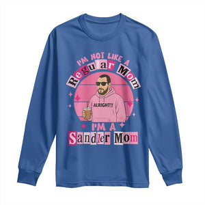 I Am Not Like A Regular Mom I Am A Sandler Mom Long Sleeve Shirt Funny Mother's Day Meme TS11 Royal Blue Print Your Wear