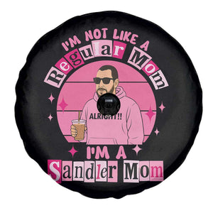 I Am Not Like A Regular Mom I Am A Sandler Mom Spare Tire Cover Funny Mother's Day Meme TS11 Print Your Wear