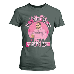 I Am Not Like A Regular Mom I Am A Sandler Mom T Shirt For Women Funny Mother's Day Meme TS11 Dark Forest Green Print Your Wear