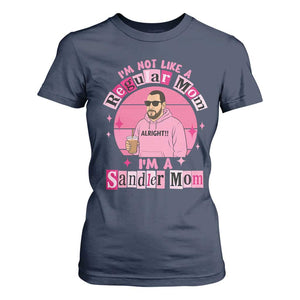 I Am Not Like A Regular Mom I Am A Sandler Mom T Shirt For Women Funny Mother's Day Meme TS11 Navy Print Your Wear