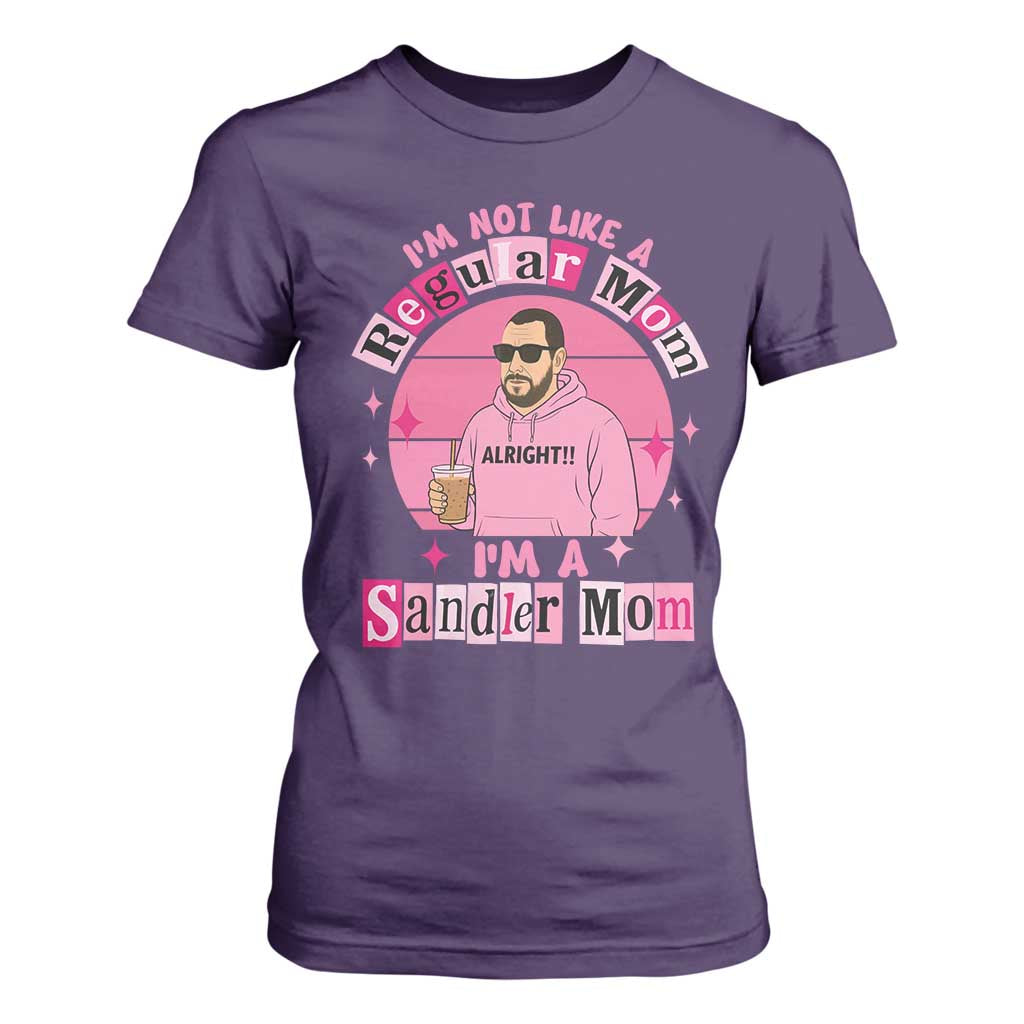 I Am Not Like A Regular Mom I Am A Sandler Mom T Shirt For Women Funny Mother's Day Meme TS11 Purple Print Your Wear