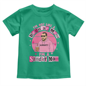 I Am Not Like A Regular Mom I Am A Sandler Mom Toddler T Shirt Funny Mother's Day Meme TS11 Irish Green Print Your Wear