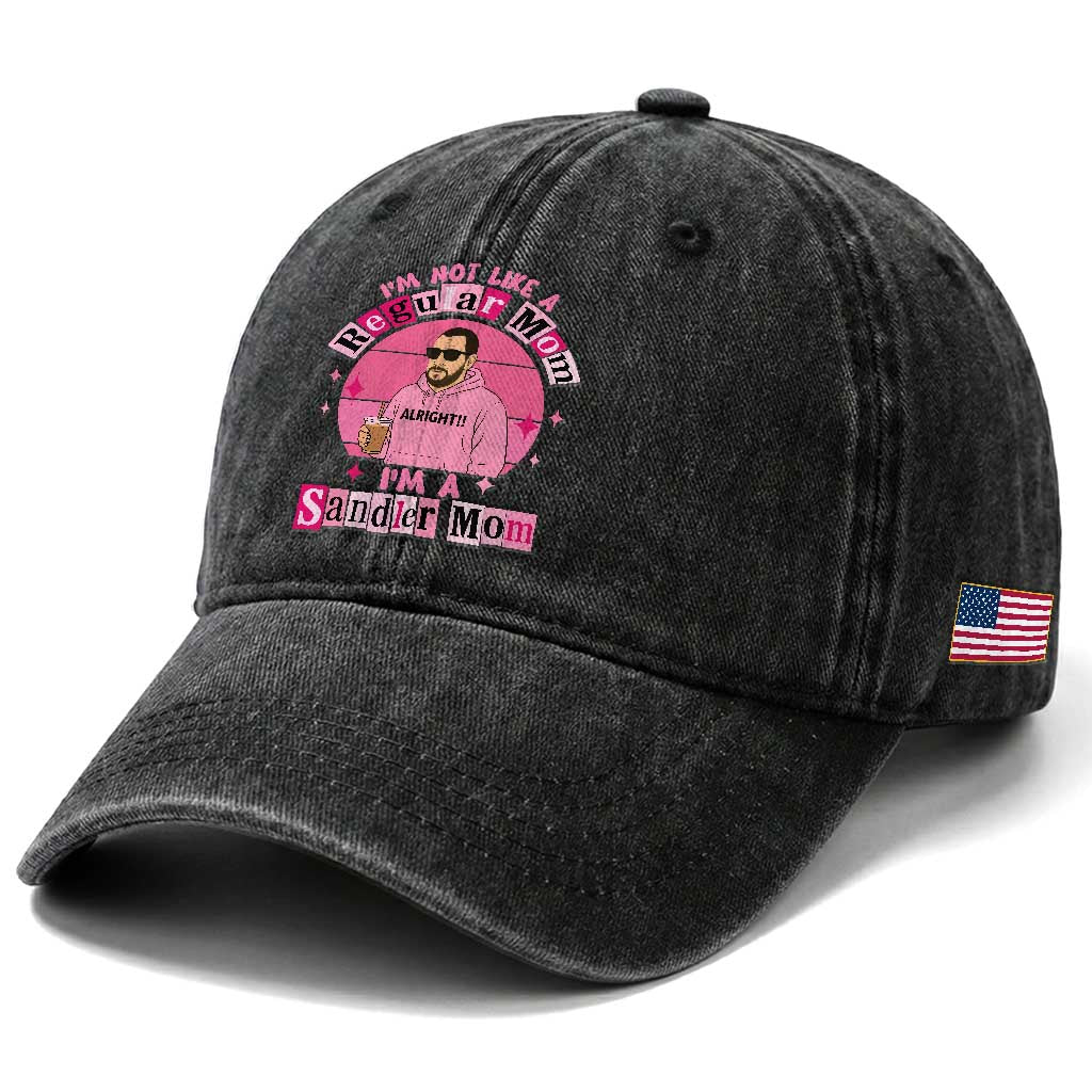 I Am Not Like A Regular Mom I Am A Sandler Mom Washed Cotton Baseball Cap Funny Mother's Day Meme TS11 Print Your Wear