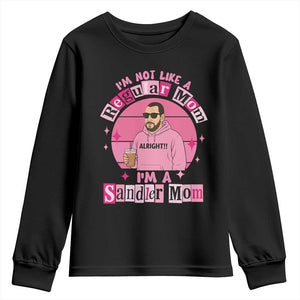 I Am Not Like A Regular Mom I Am A Sandler Mom Youth Sweatshirt Funny Mother's Day Meme TS11 Black Print Your Wear