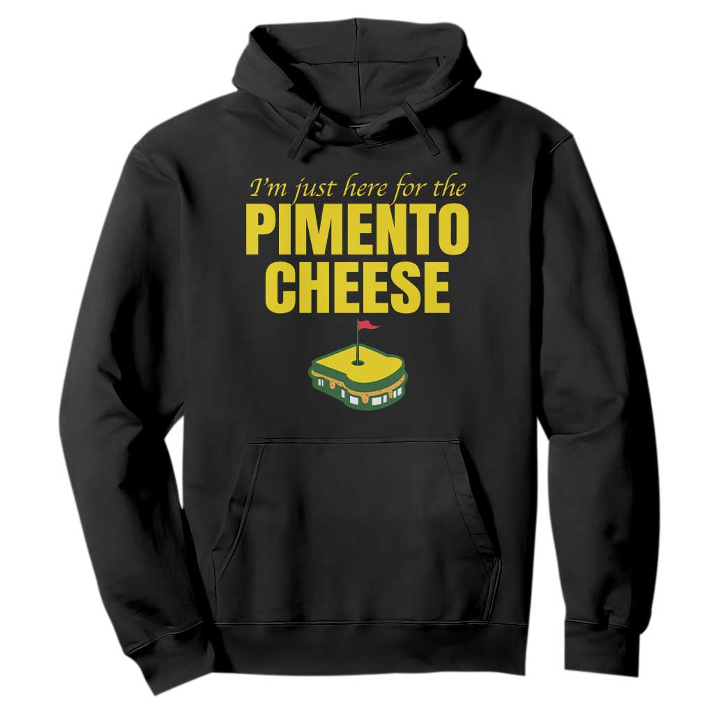 I'm Just Here For The Pimento Cheese Hoodie Funny Golf Foodie TS11 Black Print Your Wear
