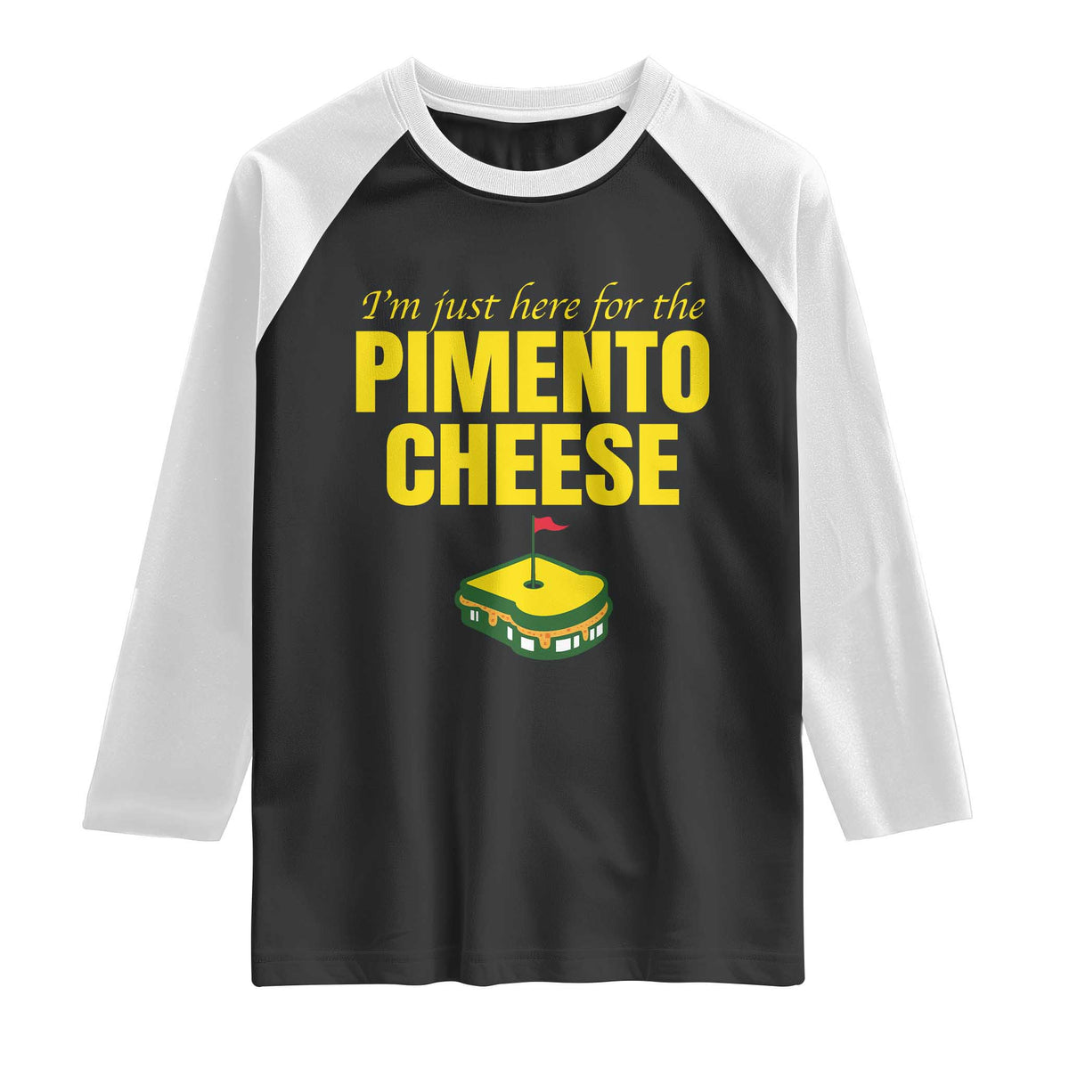 I'm Just Here For The Pimento Cheese Raglan Shirt Funny Golf Foodie TS11 Black White Print Your Wear