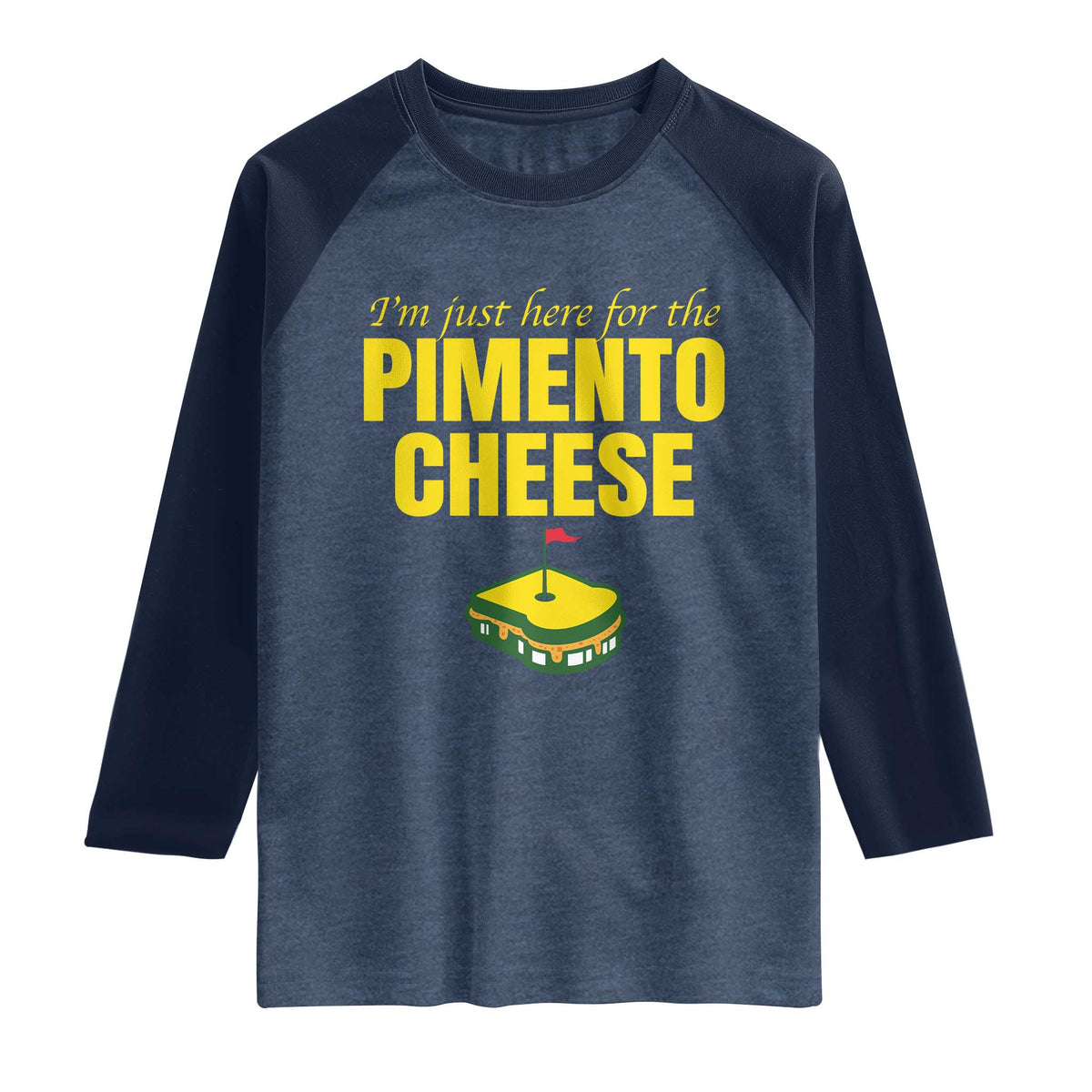 I'm Just Here For The Pimento Cheese Raglan Shirt Funny Golf Foodie TS11 Heather Denim Navy Print Your Wear