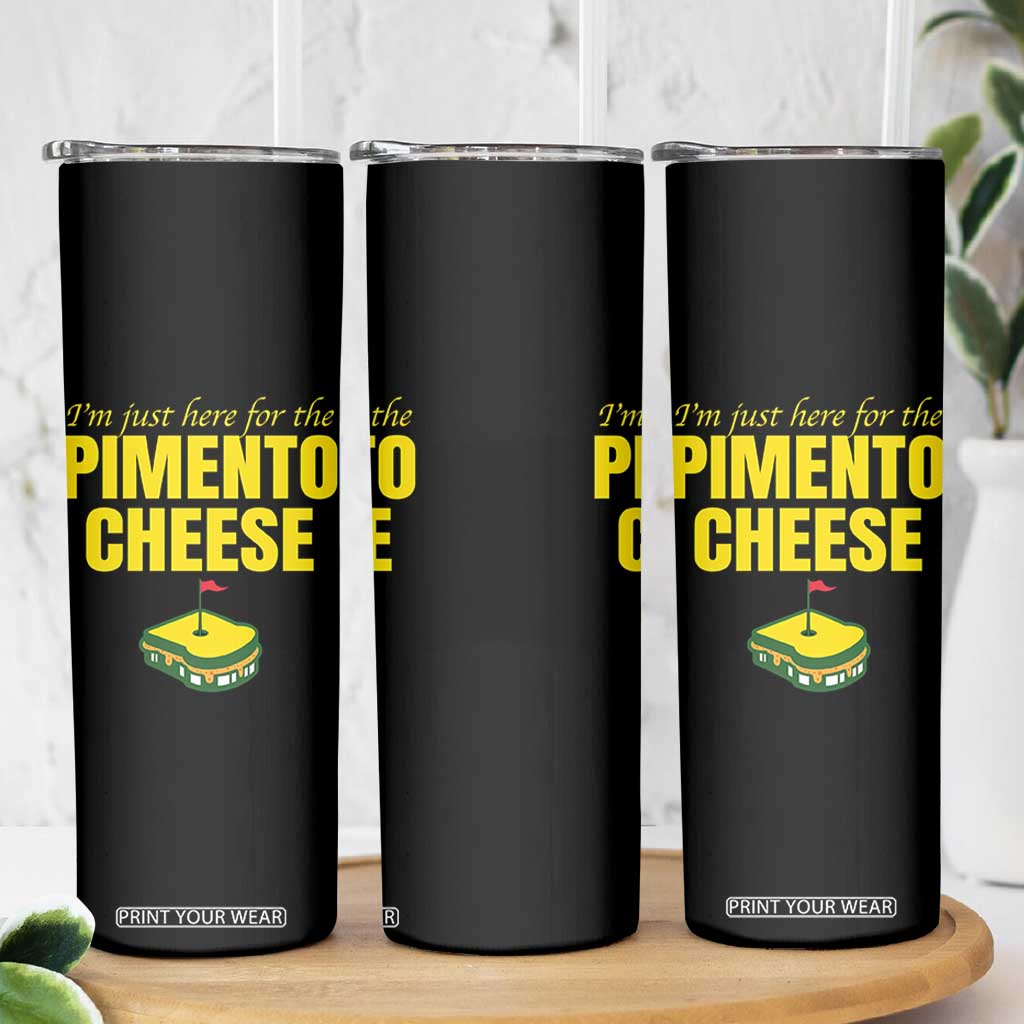 I'm Just Here For The Pimento Cheese Skinny Tumbler Funny Golf Foodie TS11 Print Your Wear