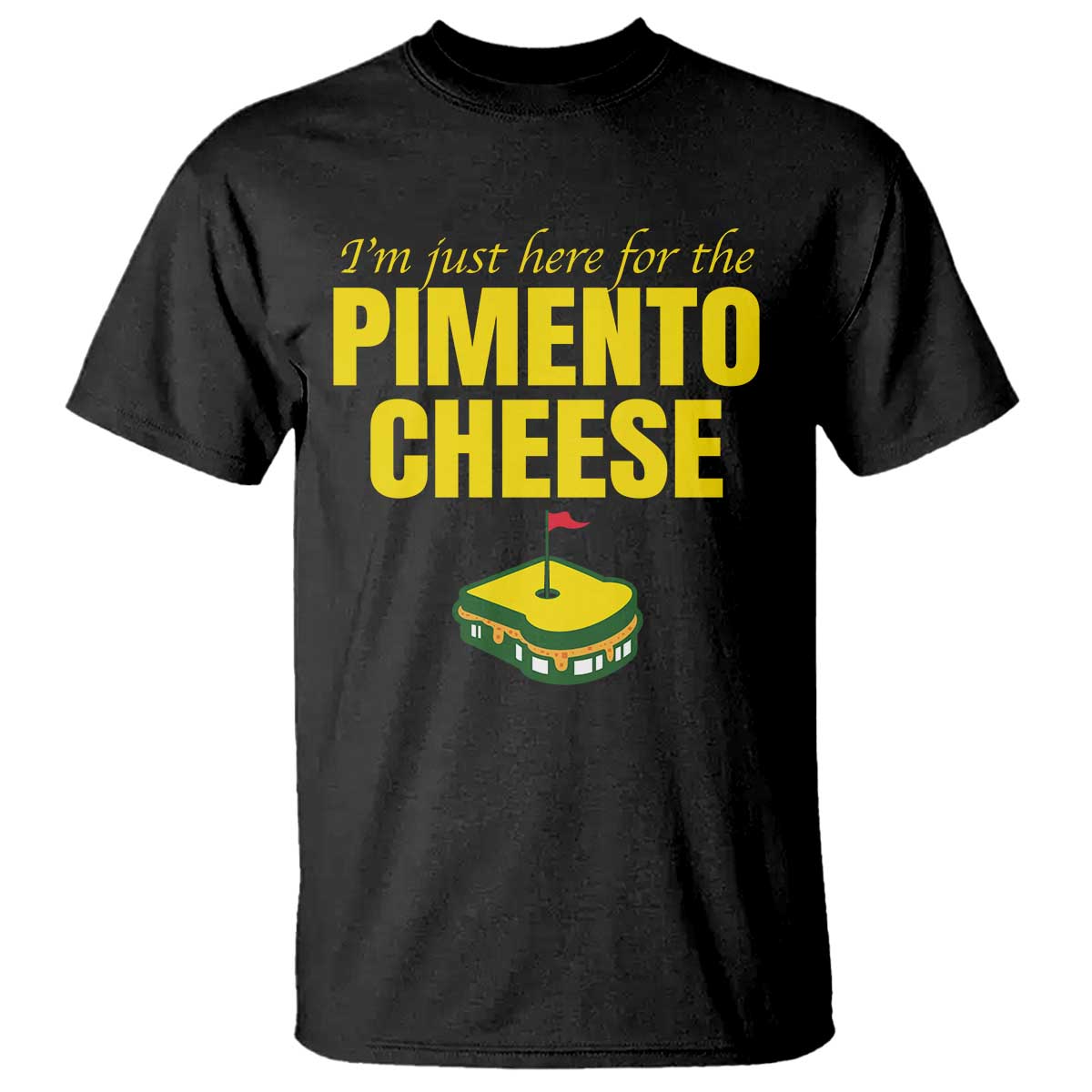 I'm Just Here For The Pimento Cheese T Shirt Funny Golf Foodie TS11 Black Print Your Wear
