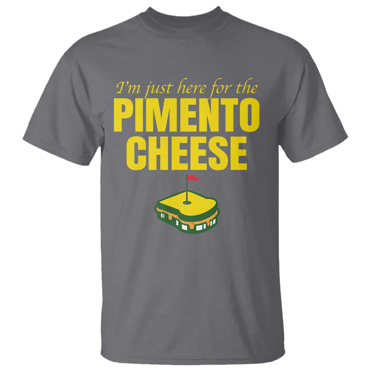 I'm Just Here For The Pimento Cheese T Shirt Funny Golf Foodie TS11 Charcoal Print Your Wear