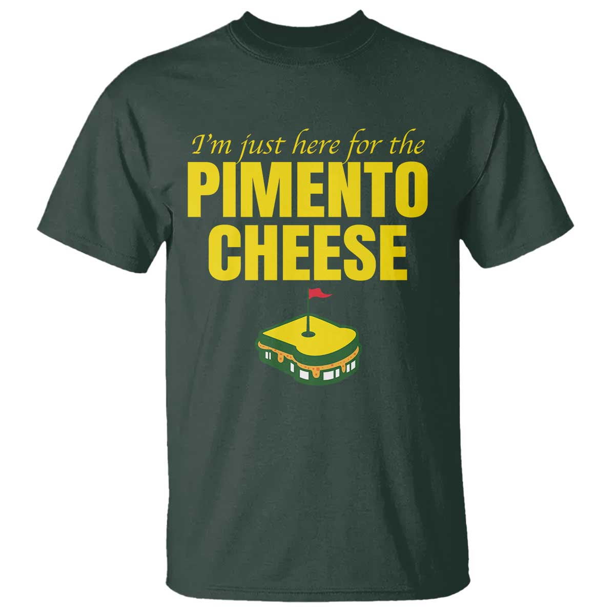 I'm Just Here For The Pimento Cheese T Shirt Funny Golf Foodie TS11 Dark Forest Green Print Your Wear
