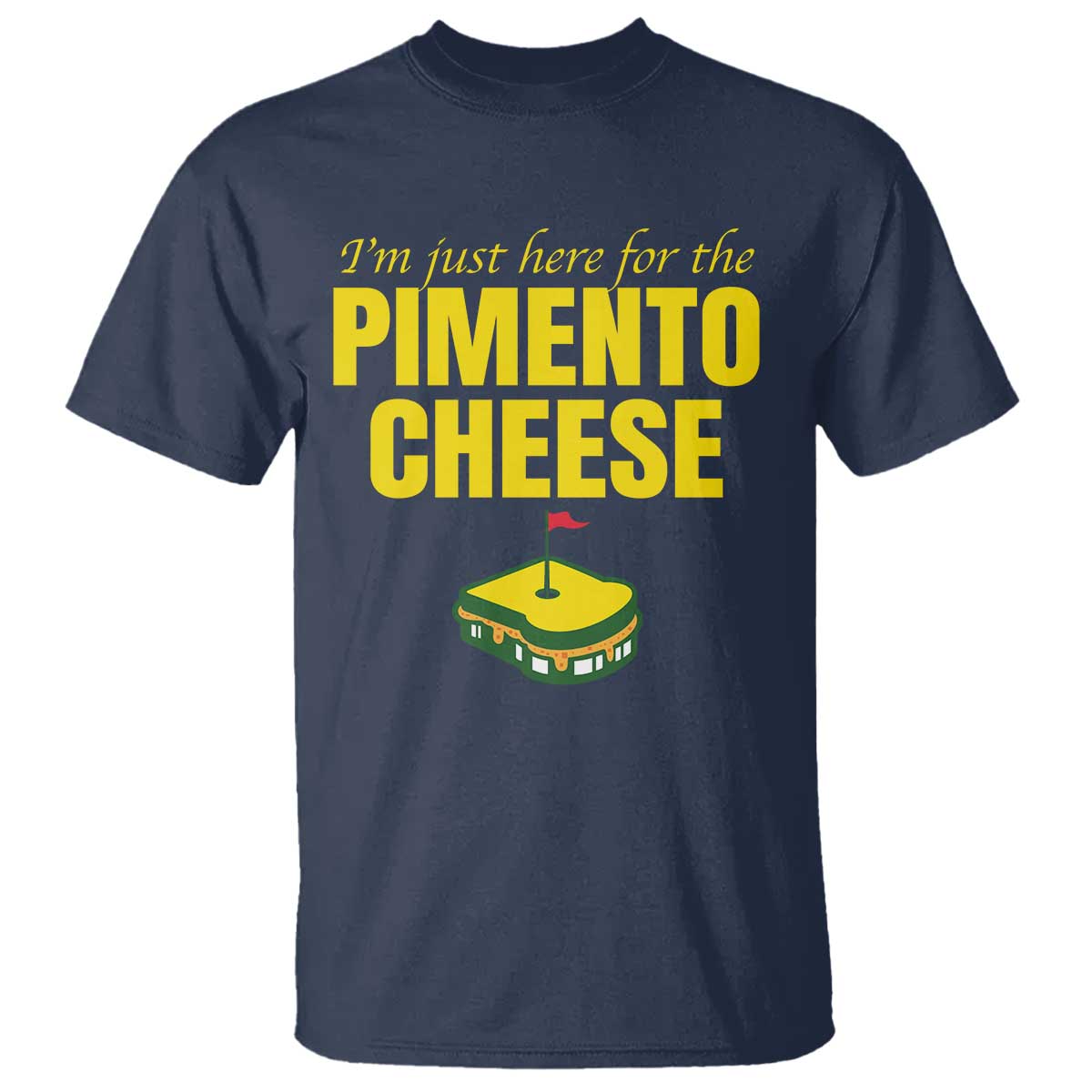 I'm Just Here For The Pimento Cheese T Shirt Funny Golf Foodie TS11 Navy Print Your Wear