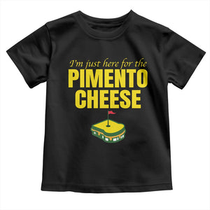 I'm Just Here For The Pimento Cheese Toddler T Shirt Funny Golf Foodie TS11 Black Print Your Wear