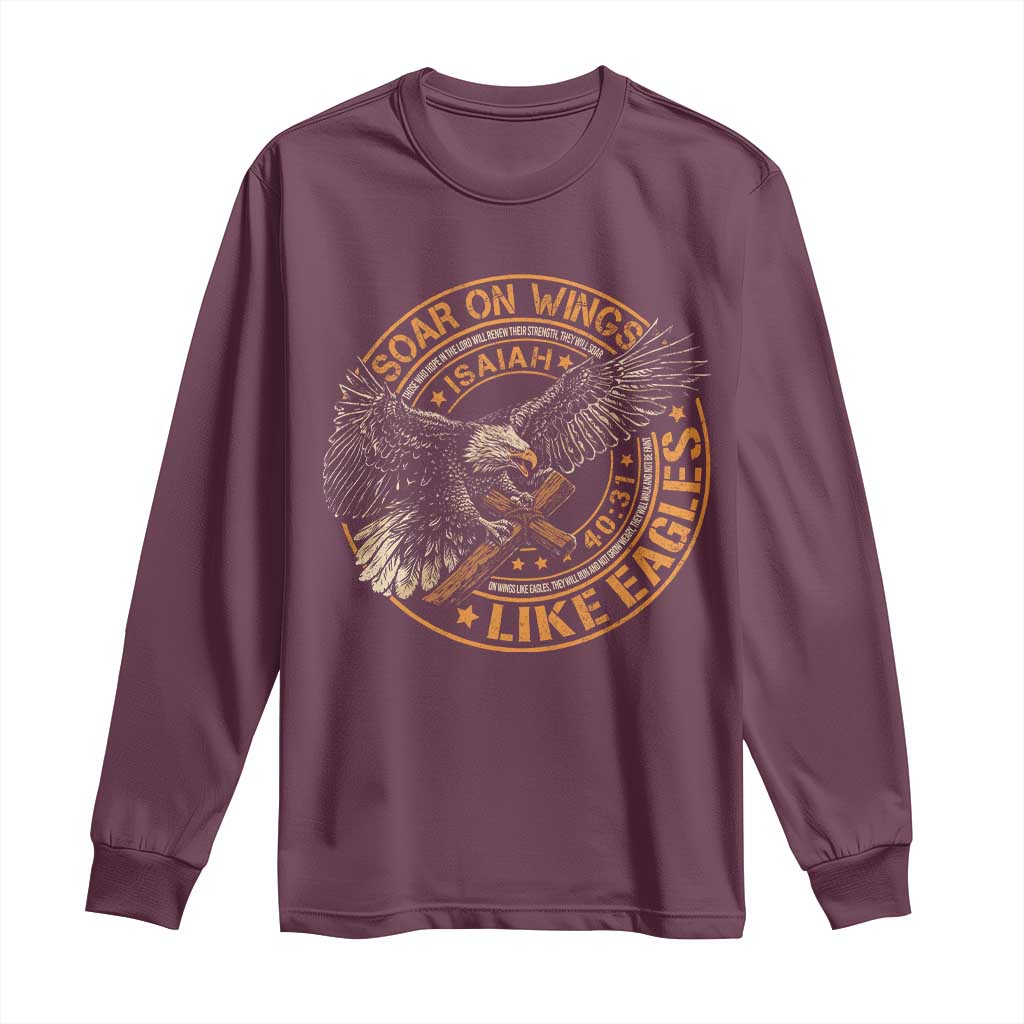 Soar On Wings Like Eagles Christian Long Sleeve Shirt Isaiah 40 31 Bible Verse TS11 Maroon Print Your Wear