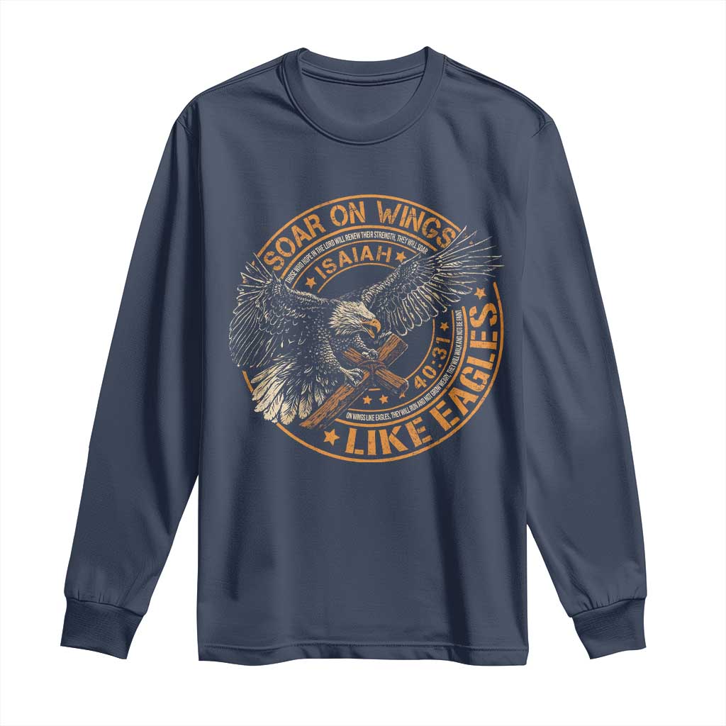 Soar On Wings Like Eagles Christian Long Sleeve Shirt Isaiah 40 31 Bible Verse TS11 Navy Print Your Wear
