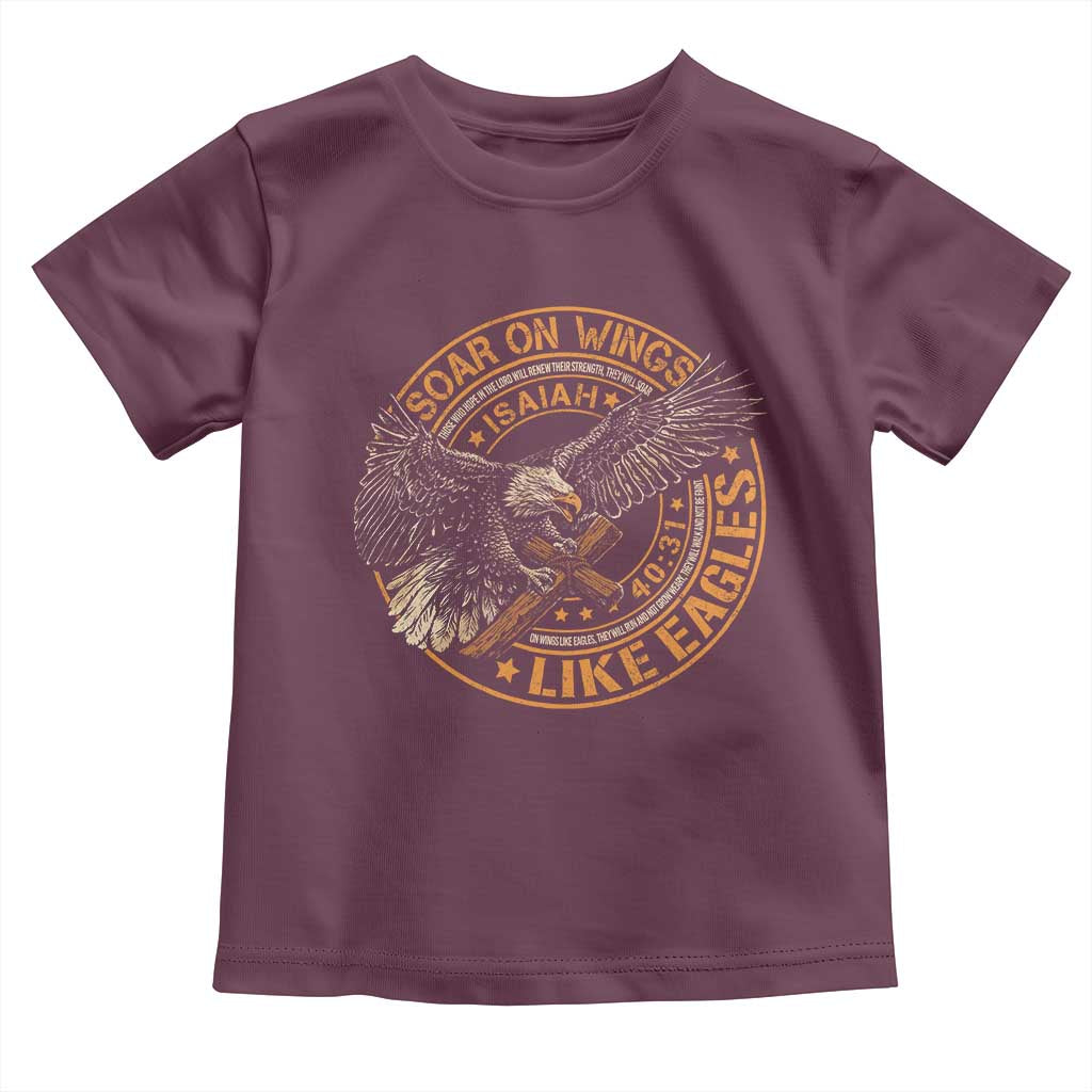Soar On Wings Like Eagles Christian Toddler T Shirt Isaiah 40 31 Bible Verse TS11 Maroon Print Your Wear