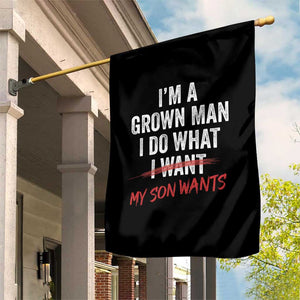 Boy Dad Garden Flag I Am A Grown Man I Do What My Son Wants Fathers Day TS11 Print Your Wear