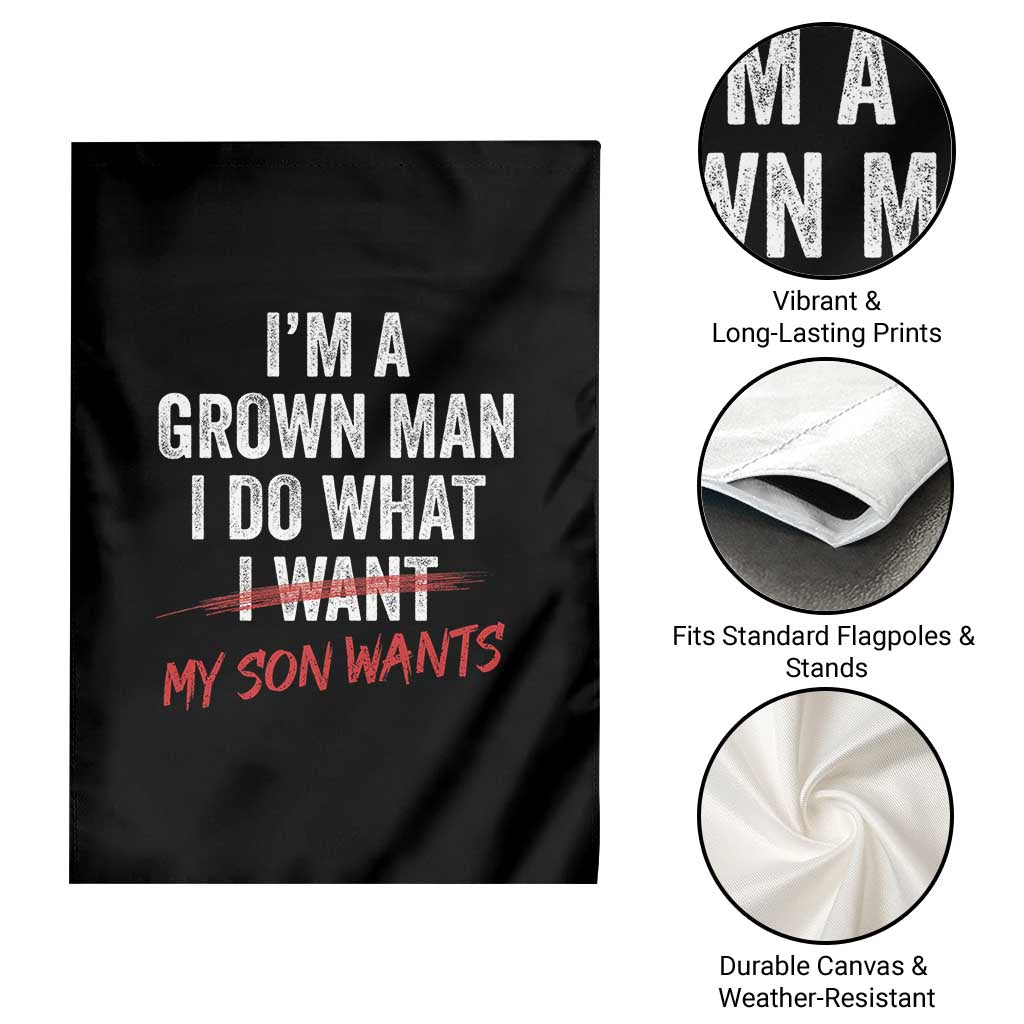 Boy Dad Garden Flag I Am A Grown Man I Do What My Son Wants Fathers Day TS11 Print Your Wear
