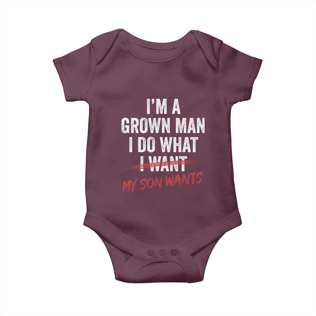 Boy Dad Baby Onesie I Am A Grown Man I Do What My Son Wants Fathers Day TS11 Maroon Print Your Wear
