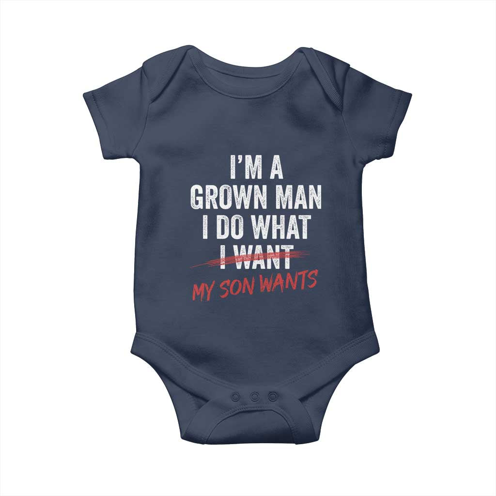 Boy Dad Baby Onesie I Am A Grown Man I Do What My Son Wants Fathers Day TS11 Navy Print Your Wear