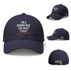Boy Dad Baseball Cap I Am A Grown Man I Do What My Son Wants Fathers Day TS11 Baseball Cap Universal Fit Navy Print Your Wear