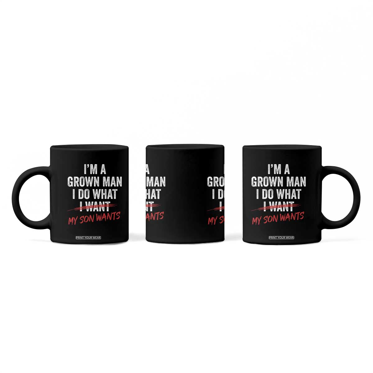 Boy Dad Coffee Mug I Am A Grown Man I Do What My Son Wants Fathers Day TS11 Print Your Wear
