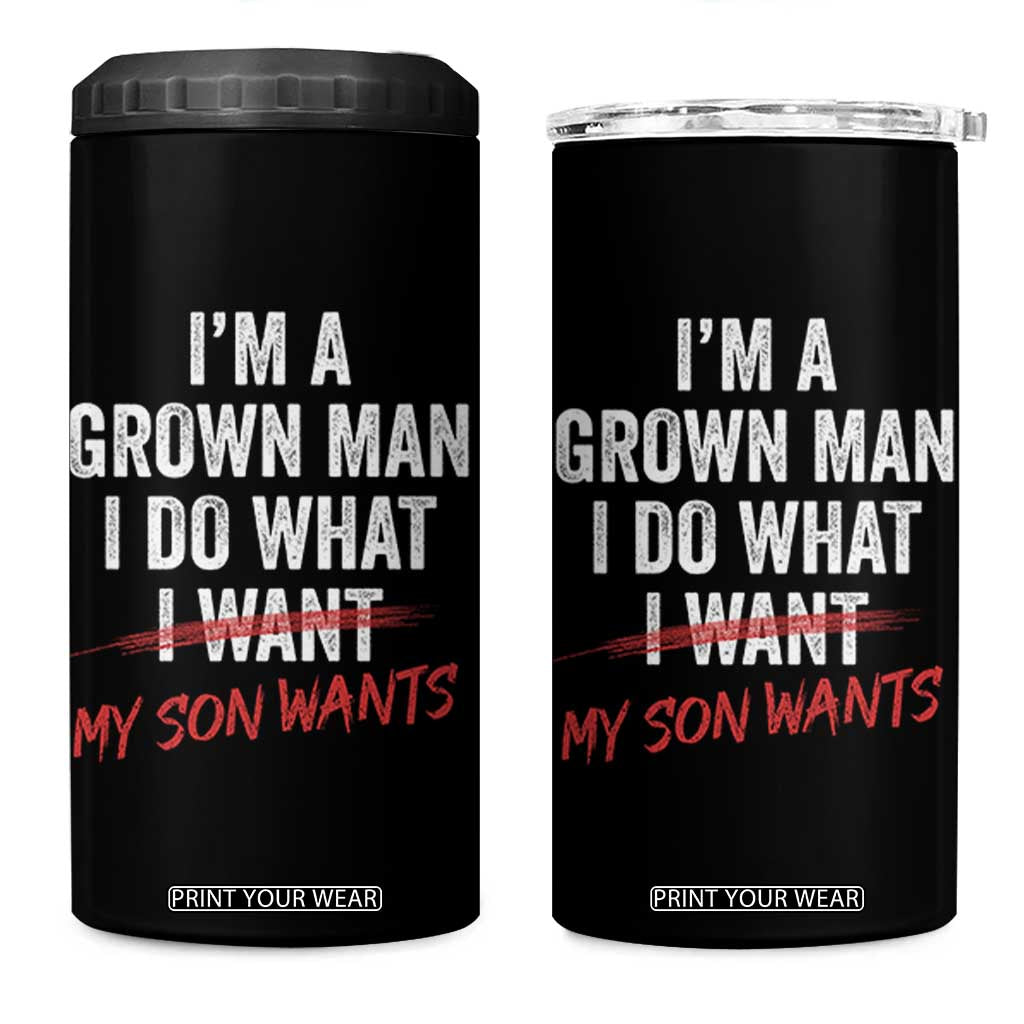 Boy Dad 4 in 1 Can Cooler Tumbler I Am A Grown Man I Do What My Son Wants Fathers Day TS11 One Size: 16 oz Black Print Your Wear