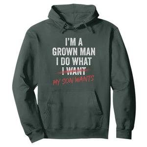 Boy Dad Hoodie I Am A Grown Man I Do What My Son Wants Fathers Day TS11 Dark Forest Green Print Your Wear