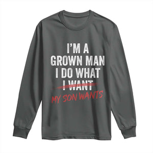 Boy Dad Long Sleeve Shirt I Am A Grown Man I Do What My Son Wants Fathers Day TS11 Dark Heather Print Your Wear