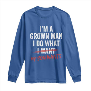 Boy Dad Long Sleeve Shirt I Am A Grown Man I Do What My Son Wants Fathers Day TS11 Royal Blue Print Your Wear