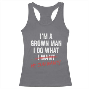 Boy Dad Racerback Tank Top I Am A Grown Man I Do What My Son Wants Fathers Day TS11 Charcoal Print Your Wear