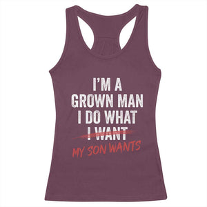 Boy Dad Racerback Tank Top I Am A Grown Man I Do What My Son Wants Fathers Day TS11 Maroon Print Your Wear