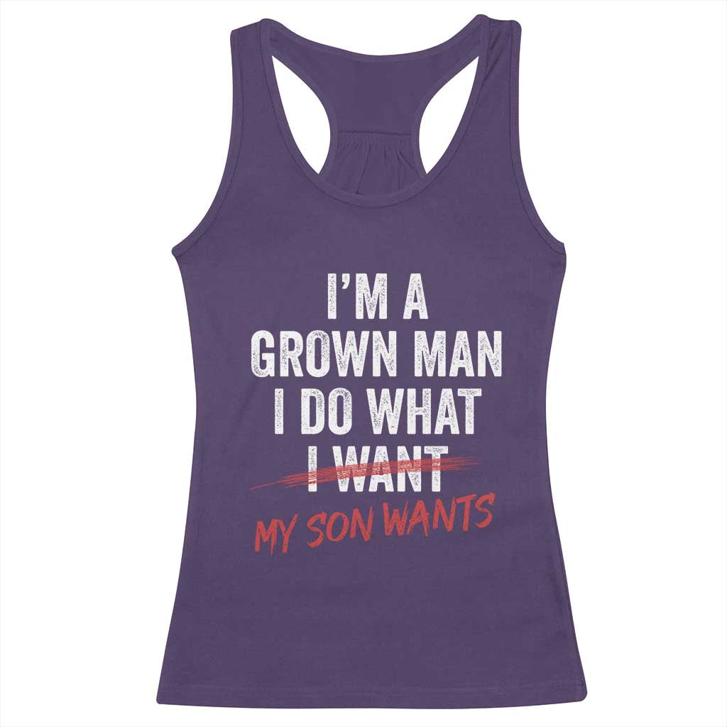 Boy Dad Racerback Tank Top I Am A Grown Man I Do What My Son Wants Fathers Day TS11 Purple Print Your Wear