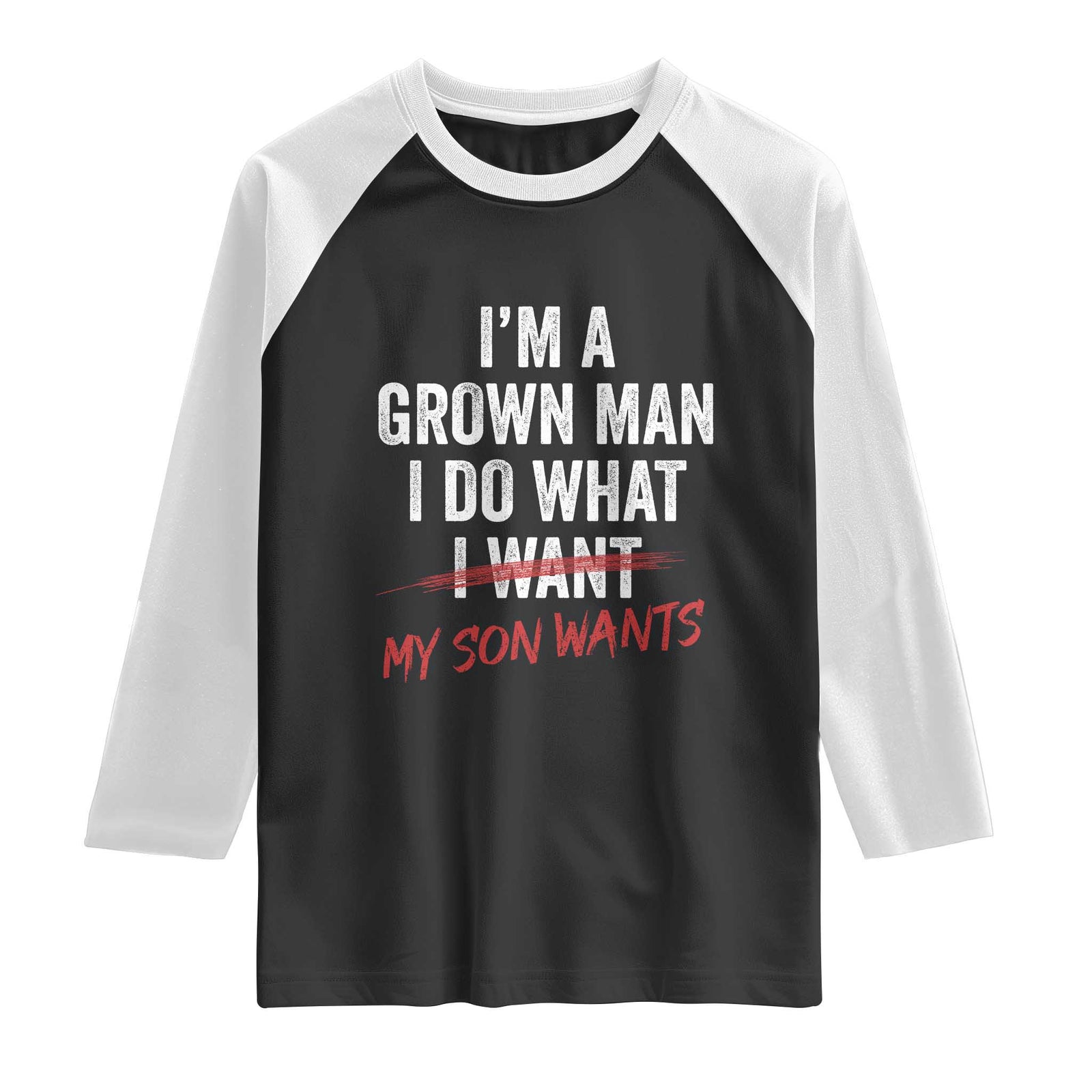 Boy Dad Raglan Shirt I Am A Grown Man I Do What My Son Wants Fathers Day TS11 Black White Print Your Wear