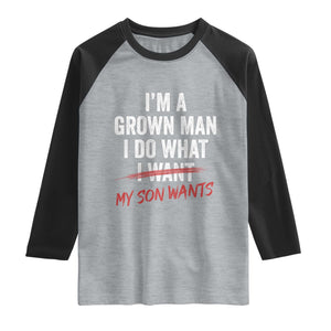 Boy Dad Raglan Shirt I Am A Grown Man I Do What My Son Wants Fathers Day TS11 Heather Gray Black Print Your Wear