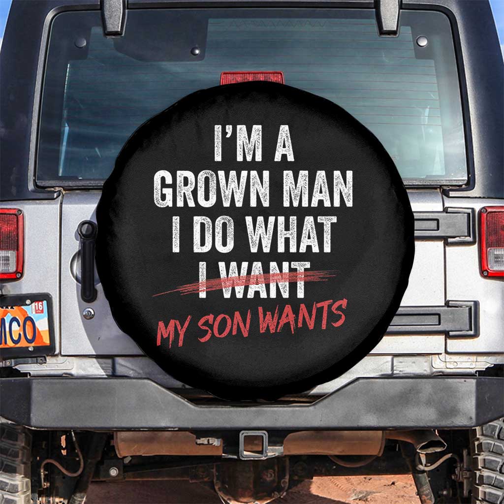 Boy Dad Spare Tire Cover I Am A Grown Man I Do What My Son Wants Fathers Day TS11 No hole Black Print Your Wear